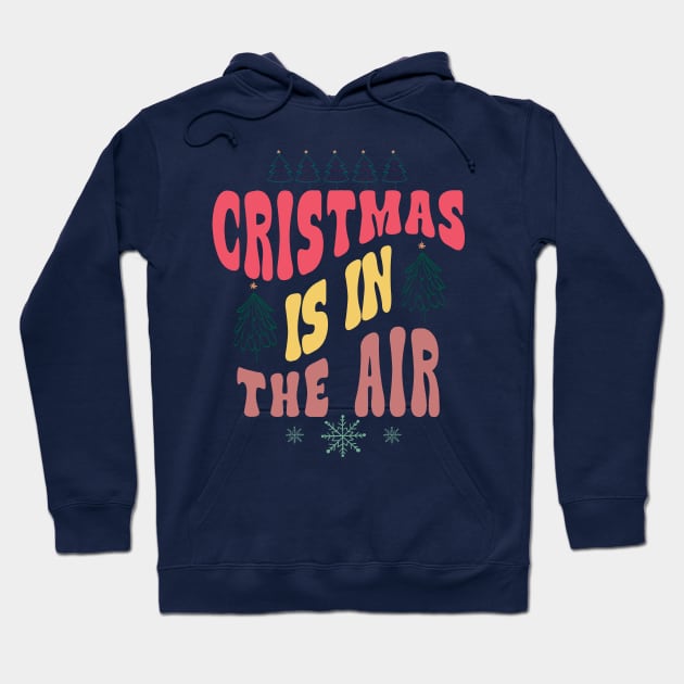 Christmas Is In The Air Colorful Text Hoodie by i am Cuta